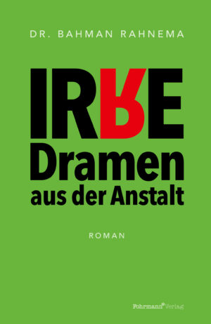 Dr. Bahman Rahnema - Irre Dramen aus der Anstalt - Roman